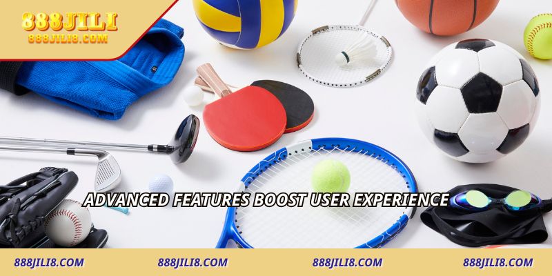 Advanced features boost user experience