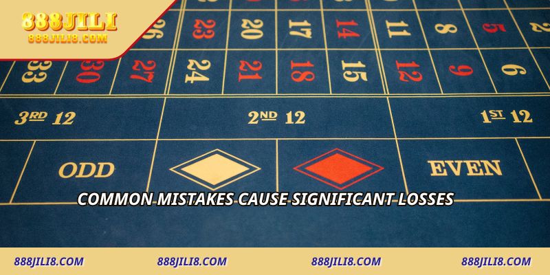 Common mistakes cause significant losses