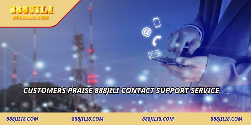 Customers praise 888JILI Contact support service