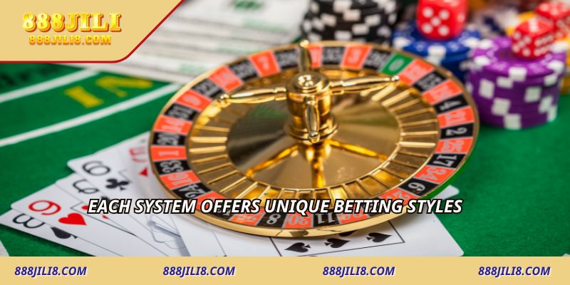 Each system offers unique betting styles