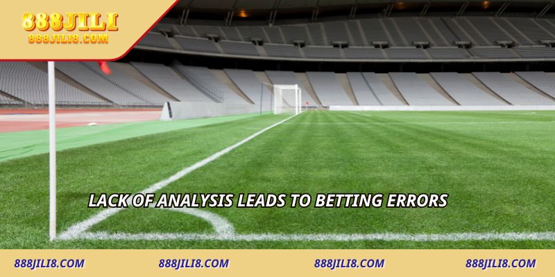 Lack of analysis leads to betting errors