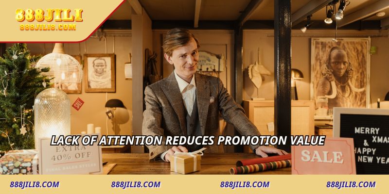 Lack of attention reduces promotion value