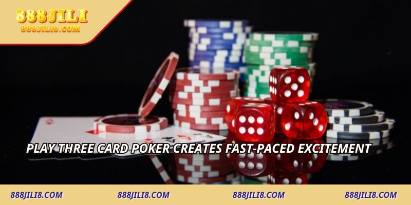 Play three card poker creates fast-paced excitement