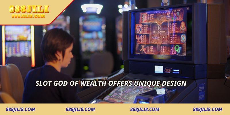 Slot God of Wealth offers unique design