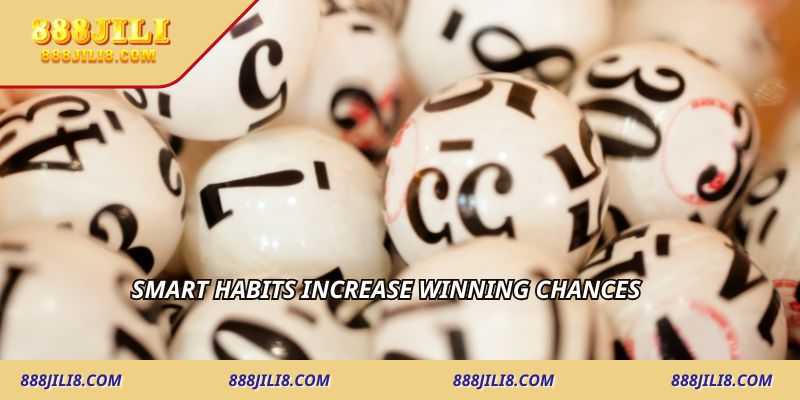 Smart habits increase winning chances