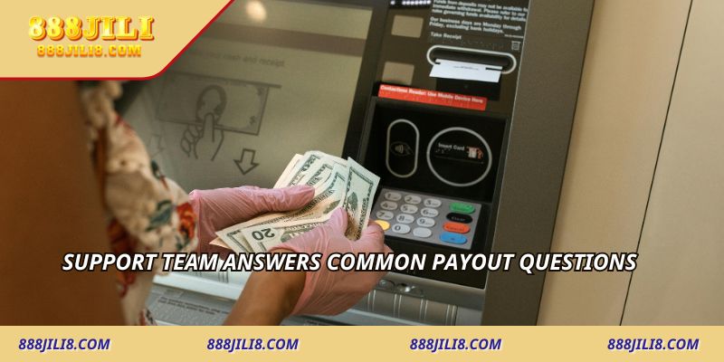 Support team answers common payout questions