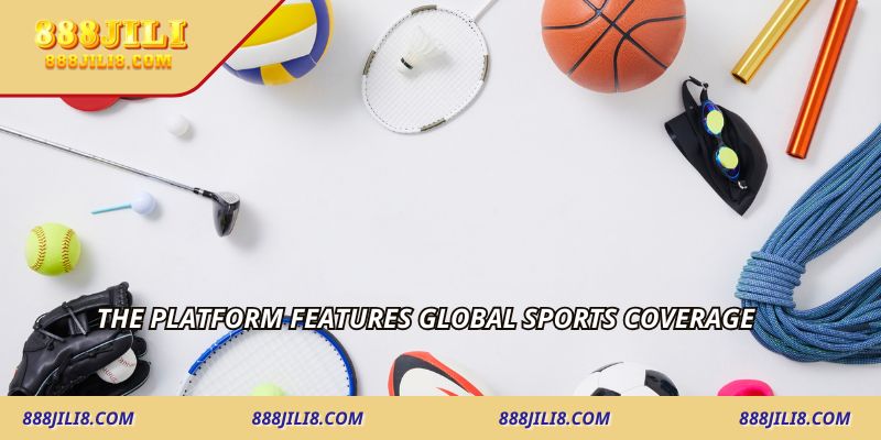 The platform features global sports coverage