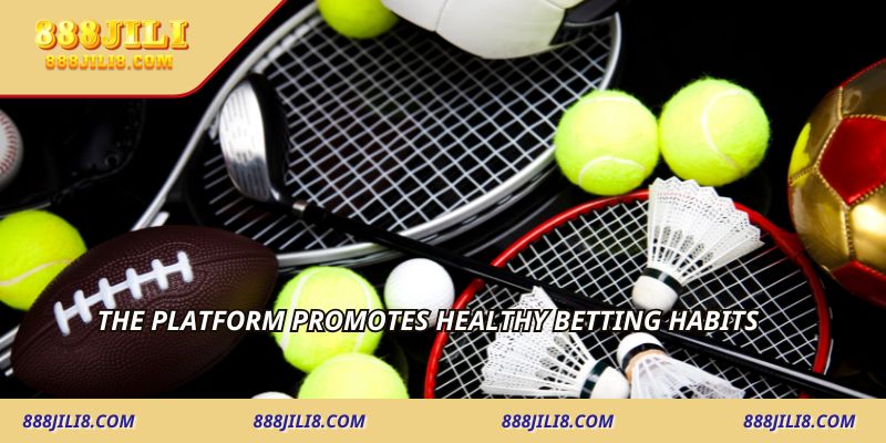 The platform promots healthy betting habits