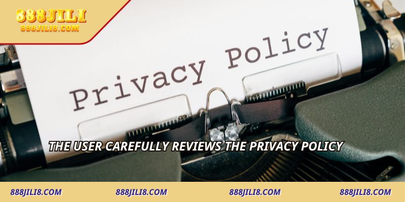 The user carefully reviews the privacy policy