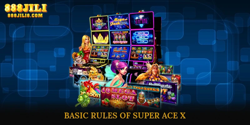 Basic Rules of Super Ace X