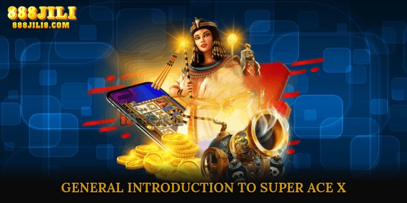 General Introduction to Super Ace X