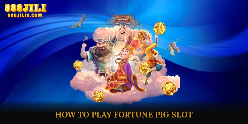 How to Play Fortune Pig Slot