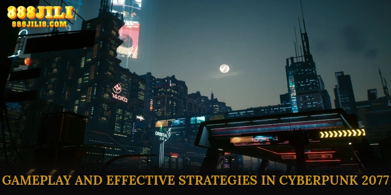 Gameplay Guide and Effective Strategies in Cyberpunk 2077