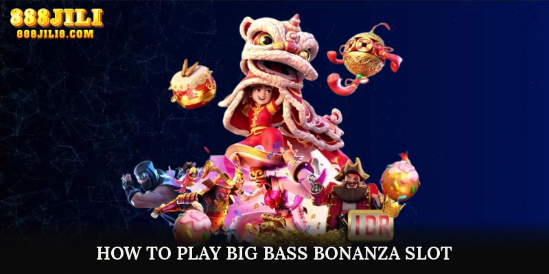 How to Play Big Bass Bonanza Slot