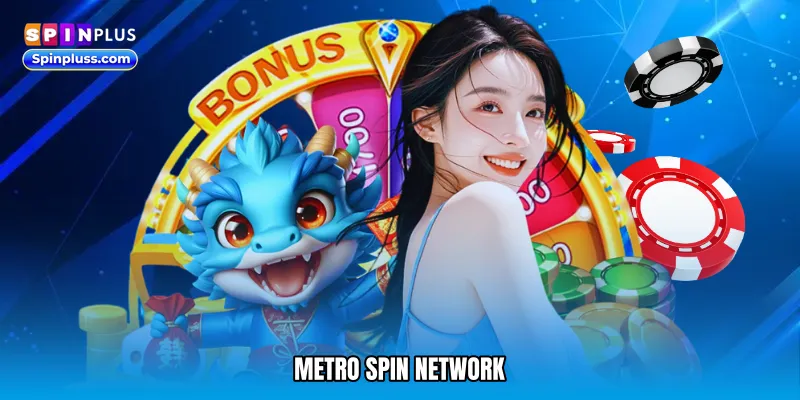 Metro spin network