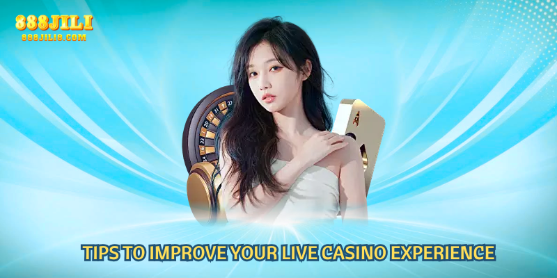 Tips to Improve Your Live Casino Experience