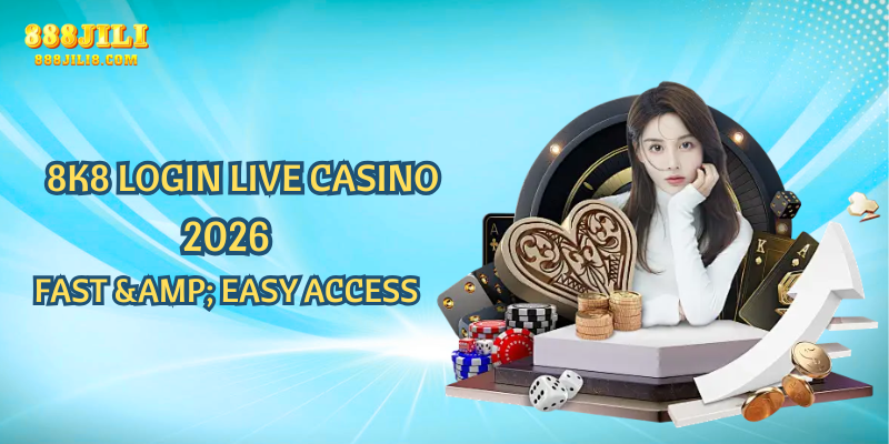 8k8 login live casino 2026 – Fast & Easy Access