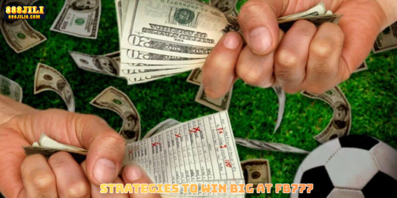 Strategies to Win Big at FB777